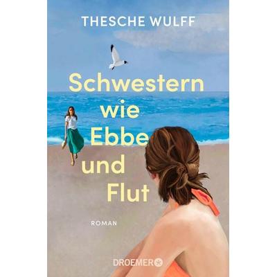 Schwestern wie Ebbe und Flut, Taschenbuch von Thesche Wulff, Droemer Taschenbuch, 978-3-426-46703-9