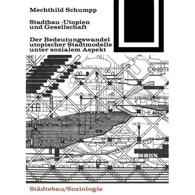 Stadtbau-Utopien und Gesellschaft, Taschenbuch von Mechthild Schumpp, Birkhäuser, 978-3-0356-0022-3