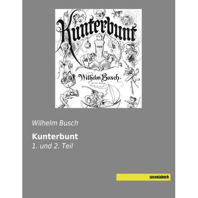 Kunterbunt, Taschenbuch von Wilhelm Busch, Saxoniabuch.de, 978-3-95770-729-1