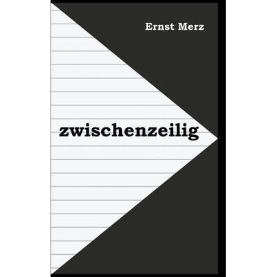 zwischenzeilig, Taschenbuch von Ernst Merz, BoD – Books on Demand, 978-3-7504-4204-7
