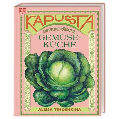 Kapusta, Gebundene Ausgabe von Alissa Timoshkina, DK Verlag Dorling Kindersley, 978-3-8310-5179-3