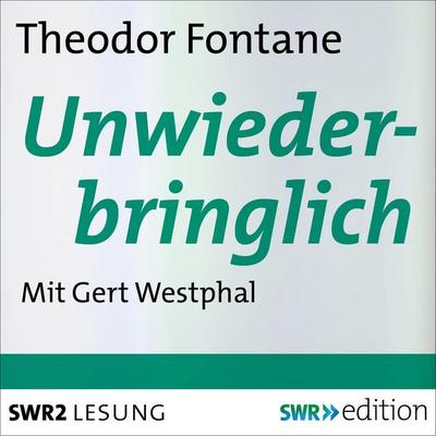Unwiederbringlich - Theodor Fontane, Audio, 4056198077771