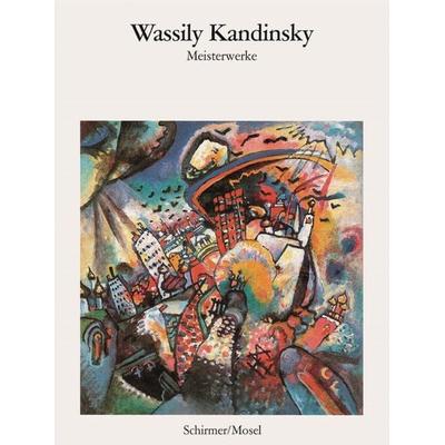 Die Meisterwerke, Taschenbuch von Wassily Kandinsky, Schirmer/Mosel, 978-3-8296-0742-1