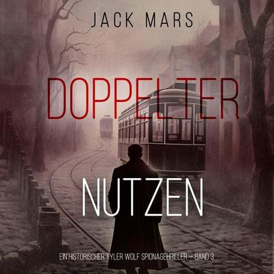 Doppelter Nutzen (Ein historischer Tyler Wolf Spionagehriller — Band 3) - Jack Mars, Audio, 9798261406594