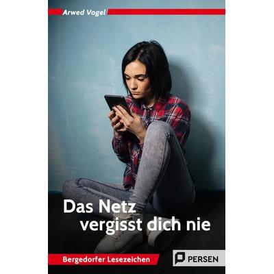 Das Netz vergisst dich nie, Taschenbuch von Arwed Vogel, Persen Verlag in der AAP Lehrerwelt GmbH, 978-3-403-20533-3