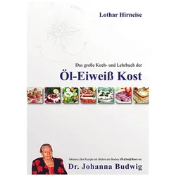 Das grosse Koch- und Lehrbuch der Öl Eiweiss Kost, Ratgeber von Lothar Hirneise