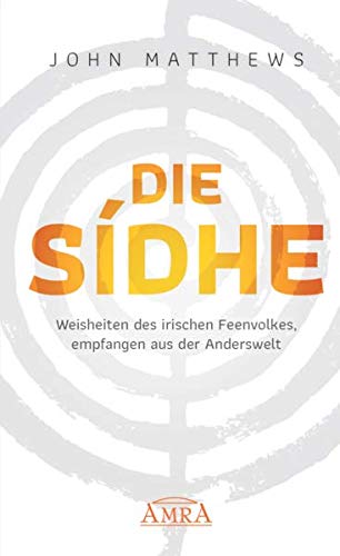 John Matthews - DIE SIDHE: Weisheiten des irischen Feenvolkes, empfangen aus der Anderswelt - Preis vom 09.10.2026 07:28:09 h