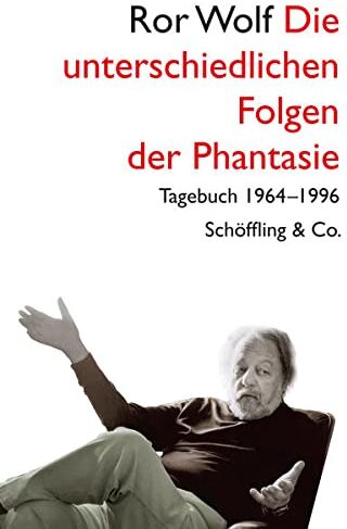 Ror Wolf - Die unterschiedlichen Folgen der Phantasie: Tagebuch 1966-1996 - Preis vom 14.10.2026 23:07:16 h