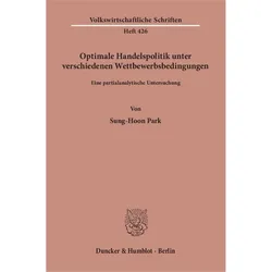 Optimale Handelspolitik unter verschiedenen Wettbewerbsbedingungen., Fachbücher von Sung-Hoon Park