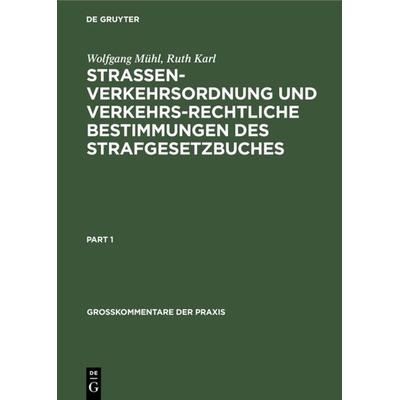 Strassenverkehrsordnung und verkehrsrechtliche Bestimmungen des Strafgesetzbuches, Gebundene Ausgabe von Wolfgang Mühl,Ruth Karl, De Gruyter,