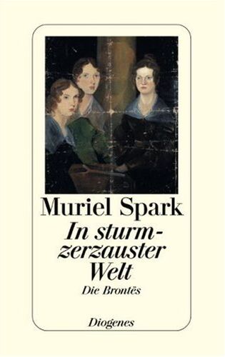 Muriel Spark - In sturmzerzauster Welt. Die Brontes - Preis vom 09.10.2026 07:28:09 h