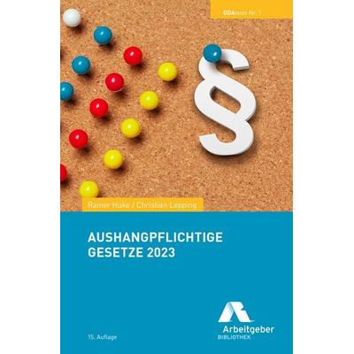 Aushangpflichtige Gesetze 2023, Taschenbuch von , GDA - Gesellschaft für Marketing u. Service der Deutschen Arbeitgeber