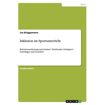 Inklusion im Sportunterricht, Taschenbuch von Jan Brüggemann, GRIN, 978-3-656-07267-6