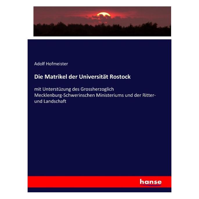 Hansebooks Die Matrikel der Universität Rostock (Deutsch, Softcover, Adolf Hofmeister) (55882130)