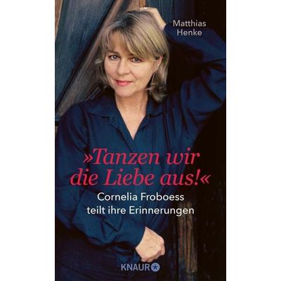 Tanzen wir die Liebe aus, Gebundene Ausgabe von Matthias Henke, Knaur, 978-3-426-28429-2