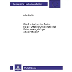Die Strafbarkeit des Arztes bei der Offenbarung genetischer Daten an Angehörige eines Patienten, Fachbücher von Julia Schröter