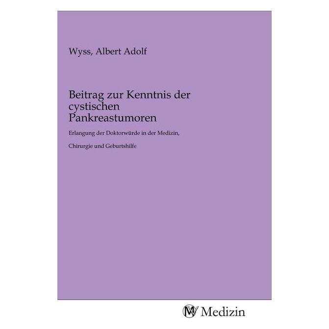 MV-Medizin Beitrag zur Kenntnis der cystischen Pankreastumoren (Albert Adolf Wyss, 2020) (56143782)