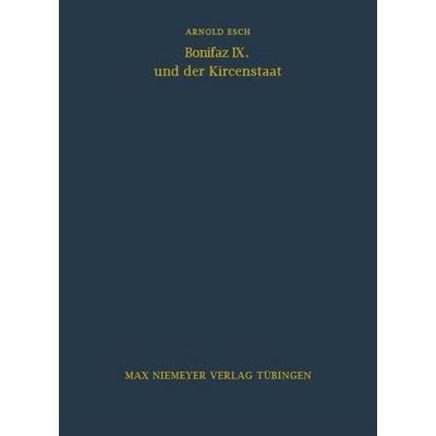 Bonifaz IX. und der Kirchenstaat, Gebundene Ausgabe von Arnold Esch, De Gruyter, 978-3-484-80028-1