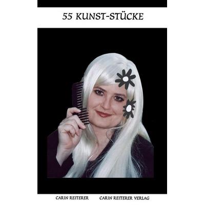 55 Kunst-Stücke, Taschenbuch von Carin Reiterer, Reiterer, C, 978-3-9811541-7-7