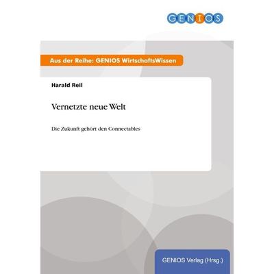 Vernetzte neue Welt, Taschenbuch von Harald Reil, GRIN, 978-3-7379-3657-6