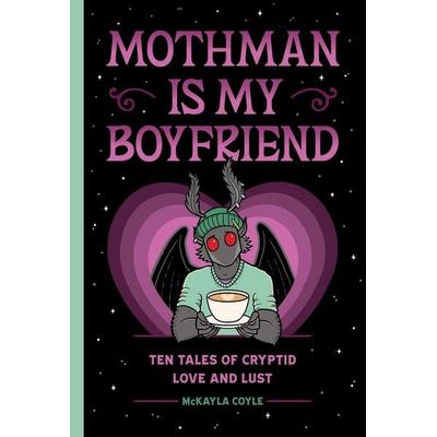 Mothman Is My Boyfriend, Gebundene Ausgabe von Mckayla Coyle, Random House N.Y., 978-1-68369-518-9