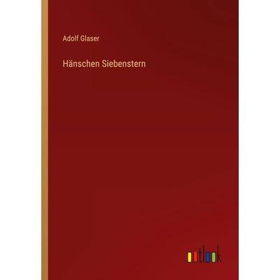 Hänschen Siebenstern, Taschenbuch von Adolf Glaser, Outlook, 978-3-368-44358-0
