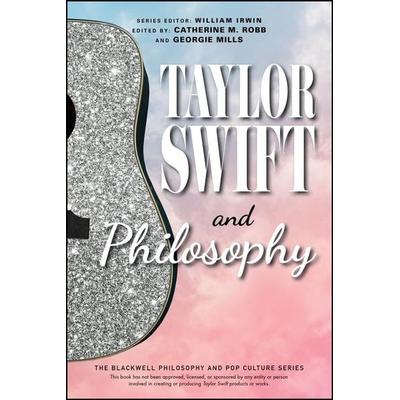 Taylor Swift and Philosophy- Essays from the Tortured Philosophers Department, Taschenbuch von Catherine M. Robb, Wiley, 978-1-394-23859-0