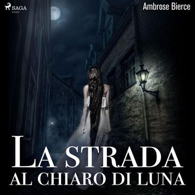 La strada al chiaro di luna - Ambrose Bierce, Audio, 9788726350975