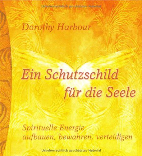 Dorothy Harbour - Ein Schutzschild für die Seele. Spirituelle Energie aufbauen, bewahren, verteidigen - Preis vom 30.09.2026 09:01:18 h
