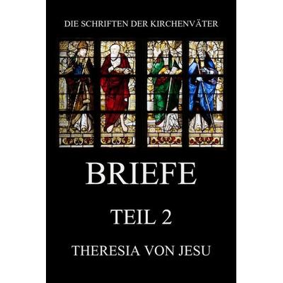 Briefe, Teil 2, Taschenbuch von Theresia Jesu, Jazzybee Verlag, 978-3-9886879-3-7