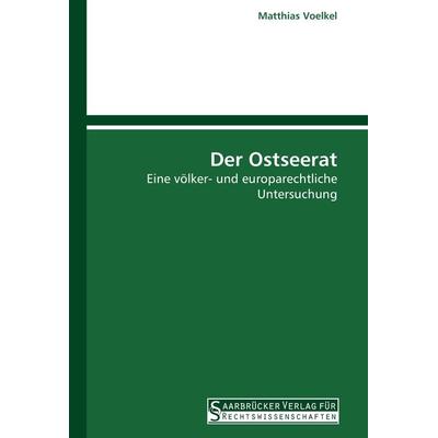Der Ostseerat, Taschenbuch von Matthias Voelkel, Saarbrücker Verlag für Rechtswissenschaften, 978-3-86194-009-8
