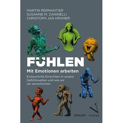 Fühlen - Mit Emotionen arbeiten, Taschenbuch von Martin Permantier,Susanne M. Zaninelli,Christoph Jan Kramer, Versus, 978-3-03909-357-1