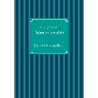 Nischen der Lebendigkeit, Gebundene Ausgabe von Christoph Schluep, BoD – Books on Demand, 978-3-7534-1839-1