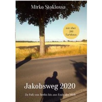 Jakobsweg 2020, Taschenbuch von Mirko Stoklossa, Epubli, 978-3-7541-1387-5