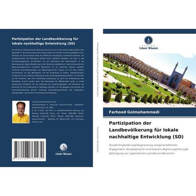 Partizipation der Landbevölkerung für lokale nachhaltige Entwicklung (SD), Taschenbuch von Farhood Golmohammadi, Verlag Unser Wissen,