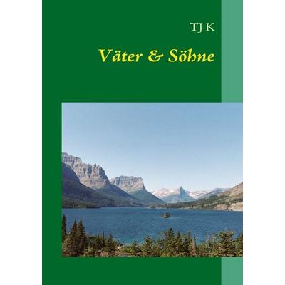 Väter & Söhne, Taschenbuch von TJ K., BoD – Books on Demand, 978-3-8370-7879-4