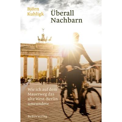 Überall Nachbarn, Gebundene Ausgabe von Björn Kuhligk, Bebra verlag, 978-3-8148-0265-7