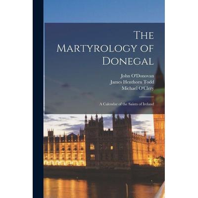The Martyrology of Donegal: A Calendar of the Saints of Ireland