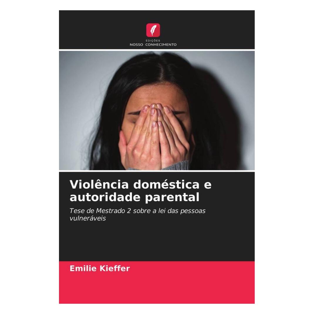 Edicoes Nosso Conhecimento Violência doméstica e autoridade parental (Portugiesisch, Softcover, Emilie Kieffer) (51485978)