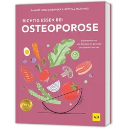 Richtig essen bei Osteoporose, Ratgeber von Bettina Matthaei, Samuel Kochenburger