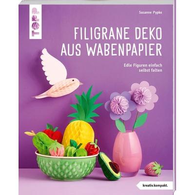 Filigrane Deko aus Wabenpapier (kreativ.kompakt), Taschenbuch von Susanne Pypke, Frechverlag GmbH, 978-3-7358-5360-8