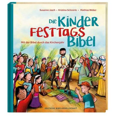 Die Kinder-Festtags-Bibel, Gebundene Ausgabe von Susanne Jasch,Kristina Schnürle, Deutsche Bibelgesellschaft, 978-3-438-04034-3