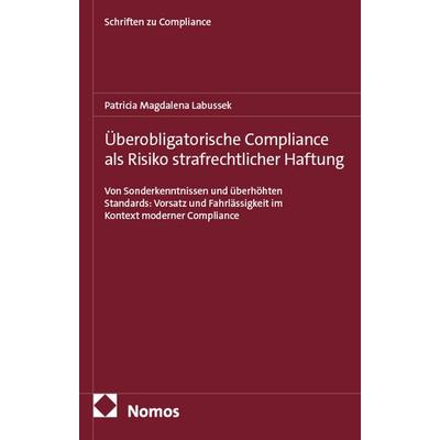 Überobligatorische Compliance als Risiko strafrechtlicher Haftung, Gebundene Ausgabe von Patricia Magdalena Labussek, Nomos, 978-3-7560-3436-9