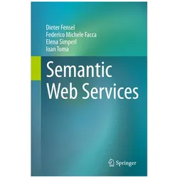 Semantic Web Services, Fachbücher von Elena Simperl, Dieter Fensel, Federico Michele Facca, Ioan Toma