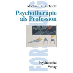 Psychotherapie als Profession, Fachbücher von Michael B. Buchholz