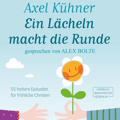 Ein Lächeln macht die Runde - Axel Kühner, Audio, 4251888720900