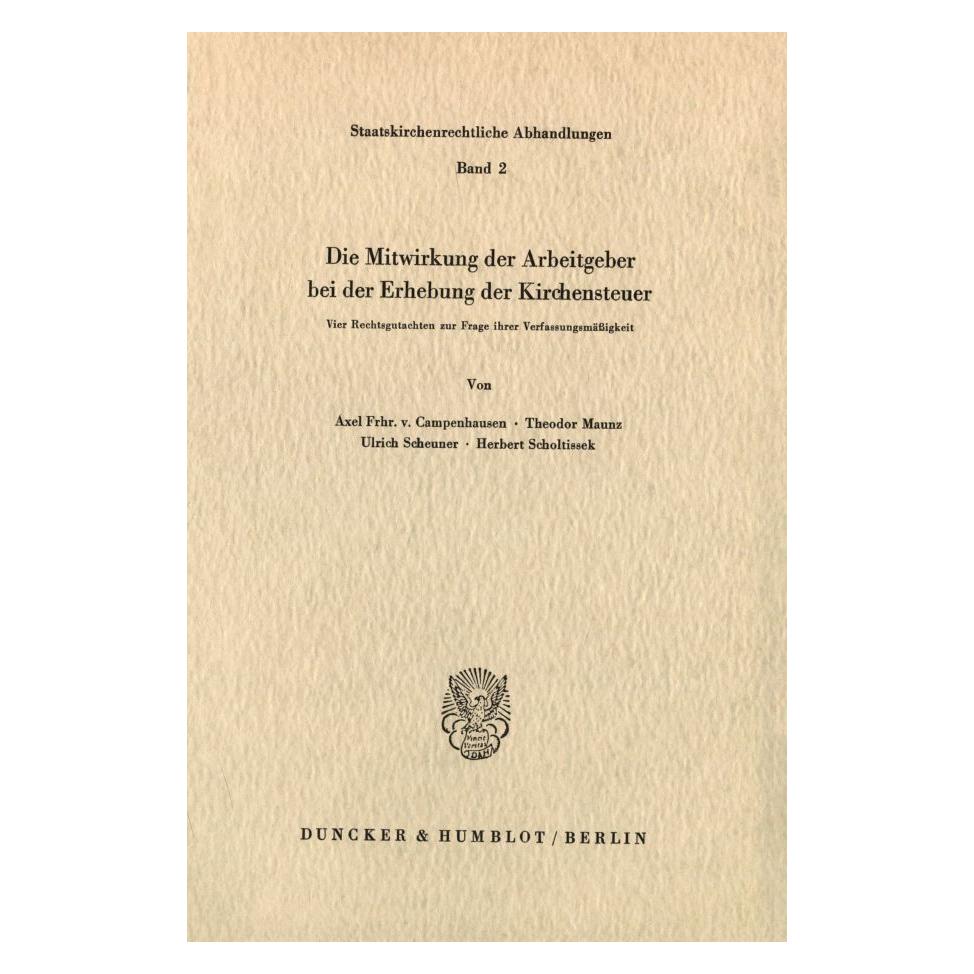 Duncker & Humblot Die Mitwirkung der Arbeitgeber bei der Erhebung der Kirchensteuer. (Softcover, Axel von Campenhausen, Herbert Scholtissek, Theodor Maunz, Ulrich Scheuner) (55343866)