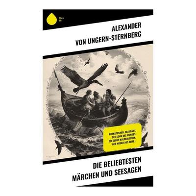Die beliebtesten Märchen und Seesagen, Taschenbuch von Alexander Ungern-Sternberg, Sharp Ink, 978-80-283-4900-4