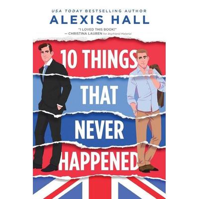 10 Things That Never Happened, Taschenbuch von Alexis Hall, Sourcebooks LLC, 978-1-72824-510-2