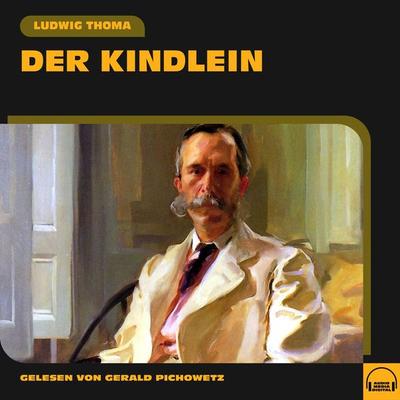 Der Kindlein - Ludwig Thoma, Audio, 9783991587828